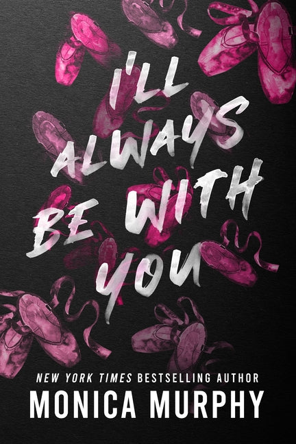 I'll Always Be with You -- Monica Murphy, Paperback