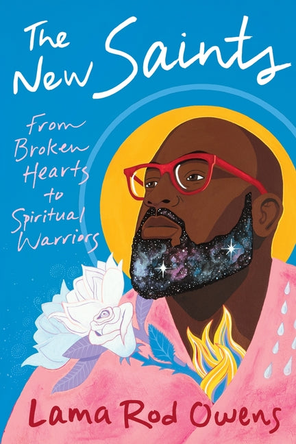 The New Saints: From Broken Hearts to Spiritual Warriors -- Rod Owens, Paperback