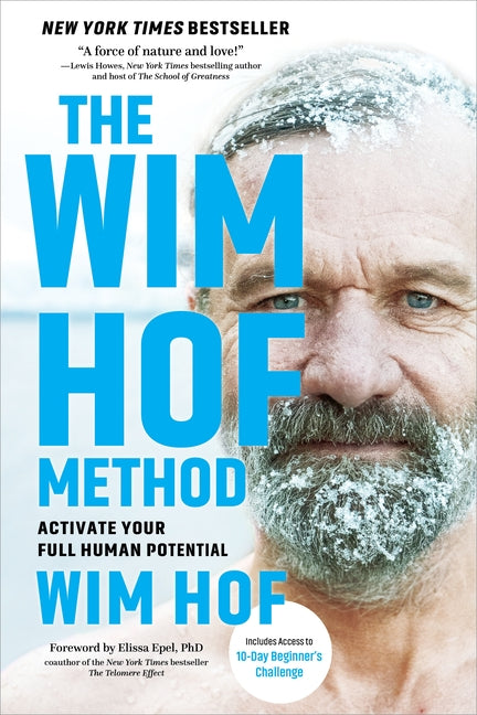 The Wim Hof Method: Activate Your Full Human Potential -- Wim Hof, Paperback