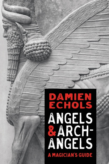 Angels and Archangels: A Magician's Guide by Echols, Damien
