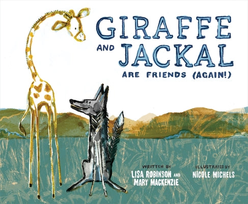 Giraffe and Jackal Are Friends (Again!) by MacKenzie, Mary