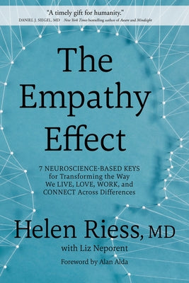 The Empathy Effect: Seven Neuroscience-Based Keys for Transforming the Way We Live, Love, Work, and Connect Across Differences by Riess, Helen