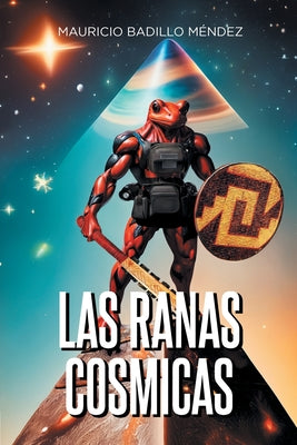 Las Ranas Cosmicas -- Mauricio Badillo Méndez, Paperback