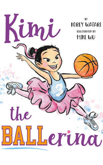 Kimi the Ballerina -- Korey Watari, Hardcover