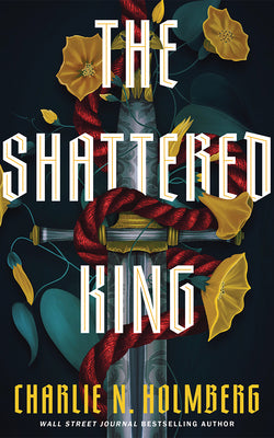 The Shattered King -- Charlie N. Holmberg, Paperback
