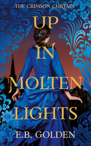 Up in Molten Lights by Golden, E. B.