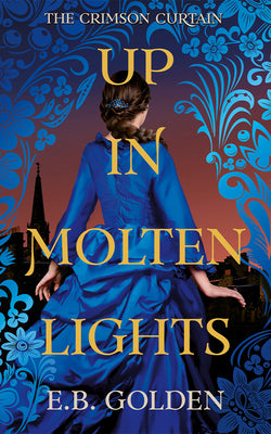 Up in Molten Lights -- E. B. Golden, Paperback