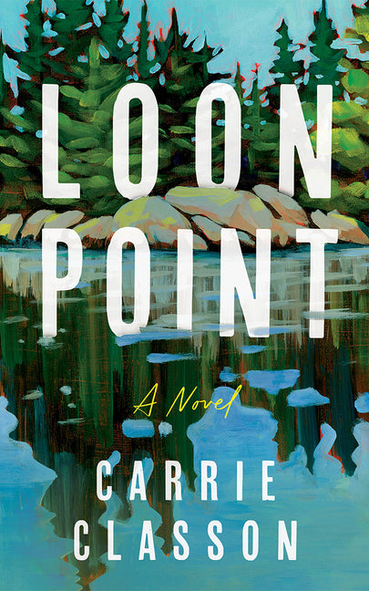 Loon Point -- Carrie Classon, Paperback