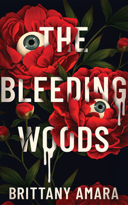 The Bleeding Woods -- Brittany Amara, Paperback