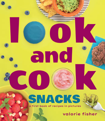 Look and Cook Snacks: A First Book of Recipes in Pictures -- Valorie Fisher, Hardcover