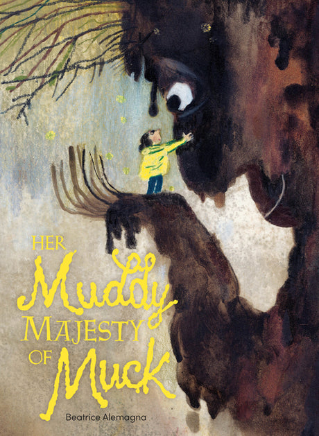 Her Muddy Majesty of Muck -- Beatrice Alemagna, Hardcover
