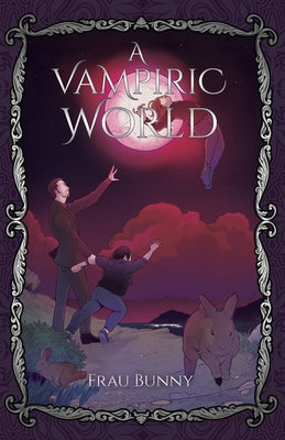 A Vampiric World -- Frau Bunny, Paperback
