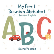 My First Bosnian Alphabet: Bosnian-English by Pekmez, Neira