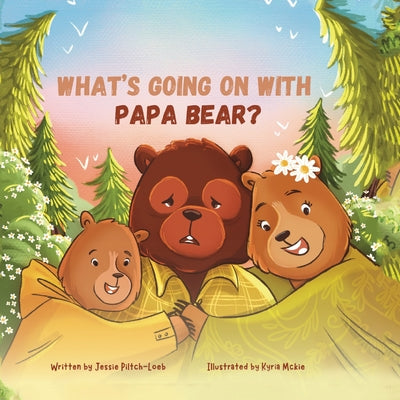 What's Going On with Papa Bear? -- Jessie Piltch-Loeb, Paperback