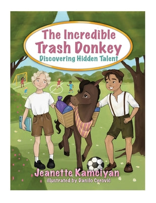 The Incredible Trash Donkey: Discovering Hidden Talent by Kamciyan, Jeanette