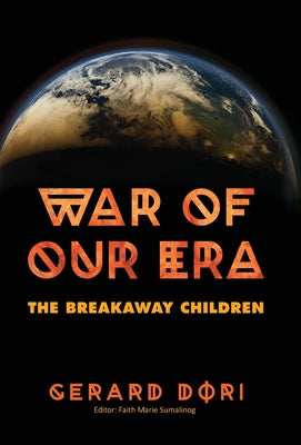 War of Our Era: The Breakaway Children -- Gerard Dori, Hardcover