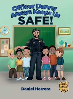 Officer Danny Always Keeps Us SAFE! by Herrera, Daniel