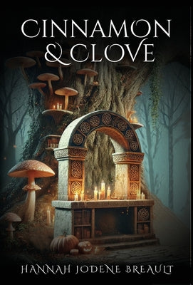 Cinnamon & Clove by Breault, Hannah Jodene
