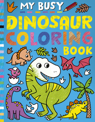 My Busy Dinosaur Coloring Book -- Tiger Tales, Paperback