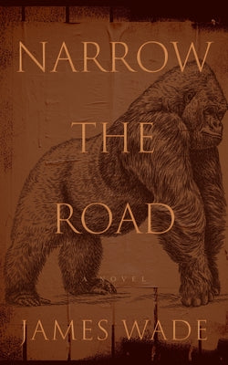 Narrow the Road by Wade, James