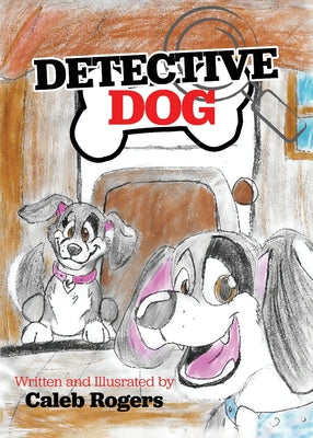 Detective Dog by Rogers, Caleb