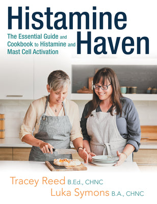 Histamine Haven: The Essential Guide and Cookbook to Histamine and Mast Cell Activation -- Tracey Reed, Paperback