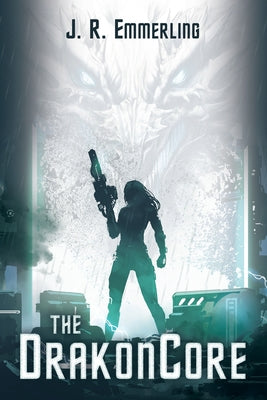The DrakonCore -- J. R. Emmerling, Paperback