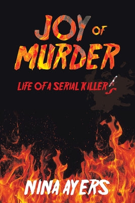 Joy of Murder: Life of a Serial Killer's -- Nina Ayers, Paperback