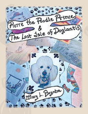 Pierre the Poodle Prince & The Lost Isle of Doglantis by Boynton, Mary L.