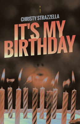 It's My Birthday -- Christy Strazzella, Paperback