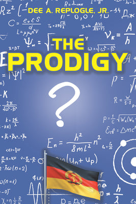 The Prodigy by Dee a. Replogle Jr.