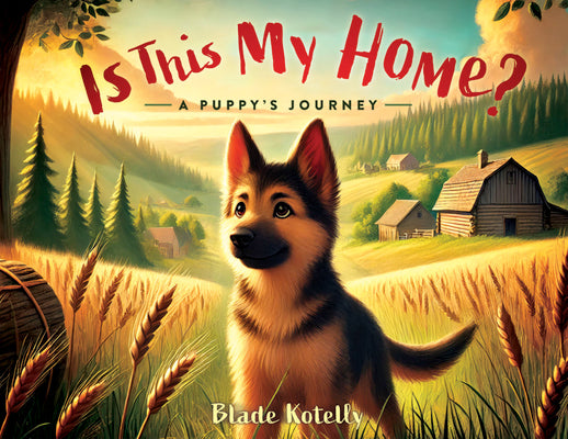 Is This My Home?: A Puppy's Journey by Blade Kotelly