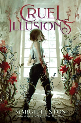 Cruel Illusions -- Margie Fuston, Hardcover