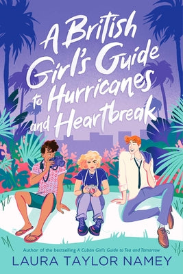 A British Girl's Guide to Hurricanes and Heartbreak -- Laura Taylor Namey, Hardcover