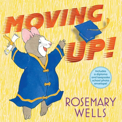 Moving Up! (Gift Edition): A Graduation Celebration by Wells, Rosemary