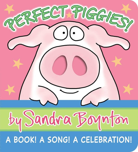 Perfect Piggies!: A Book! a Song! a Celebration! -- Sandra Boynton, Board Book