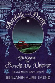 Aristotle and Dante Discover the Secrets of the Universe: Tenth Anniversary Edition by Sáenz, Benjamin Alire