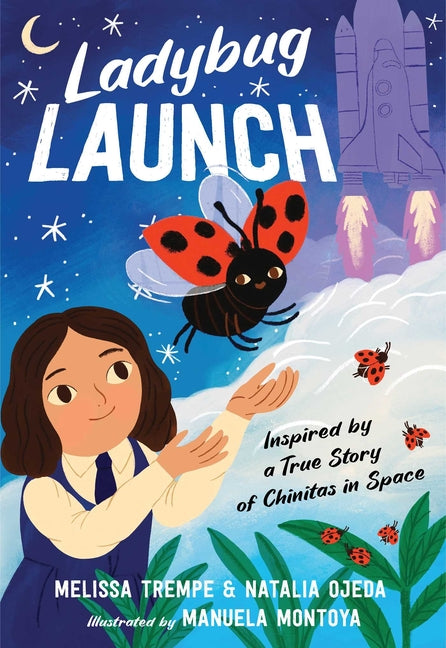 Ladybug Launch: Inspired by a True Story of Chinitas in Space -- Melissa Trempe, Hardcover