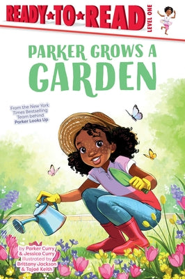 Parker Grows a Garden: Ready-To-Read Level 1 -- Parker Curry, Paperback