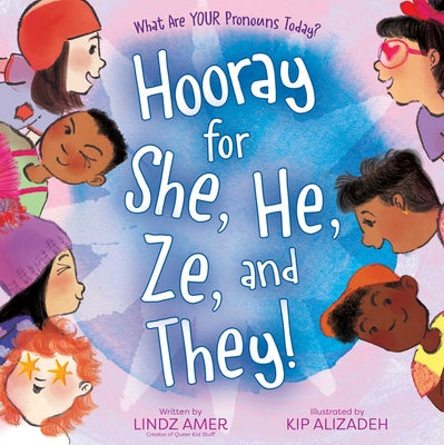 Hooray for She, He, Ze, and They!: What Are Your Pronouns Today? -- Lindz Amer, Hardcover