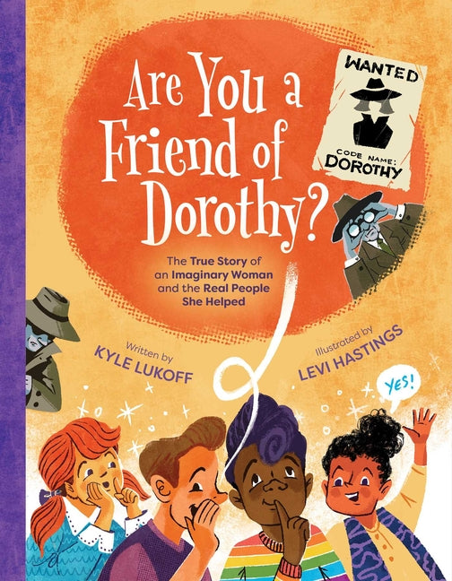Are You a Friend of Dorothy?: The True Story of an Imaginary Woman and the Real People She Helped -- Kyle Lukoff, Hardcover