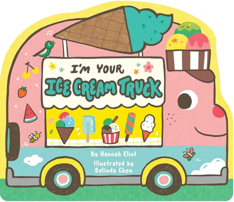 I'm Your Ice Cream Truck -- Hannah Eliot, Board Book