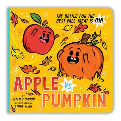 Apple vs. Pumpkin: The Battle for the Best Fall Treat Is On! -- Jeffrey Burton, Board Book