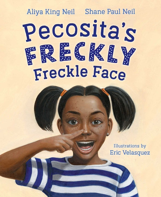 Pecosita's Freckly Freckle Face -- Aliya King Neil, Hardcover