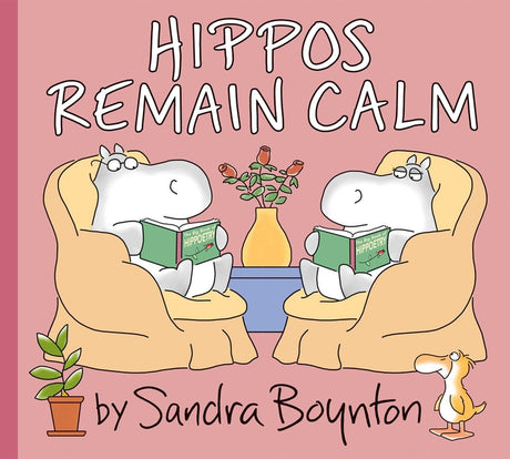 Hippos Remain Calm -- Sandra Boynton, Hardcover