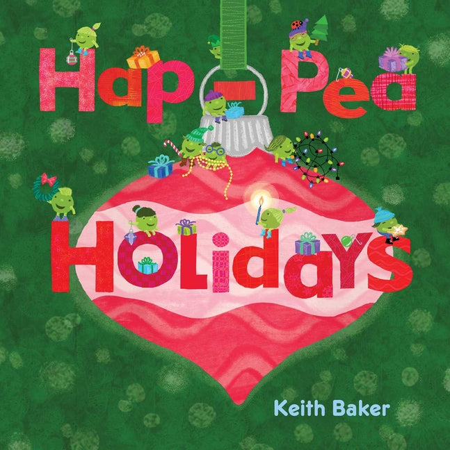 Hap-Pea Holidays -- Keith Baker, Hardcover