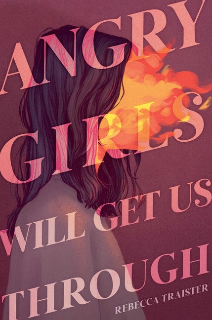 Angry Girls Will Get Us Through by Traister, Rebecca
