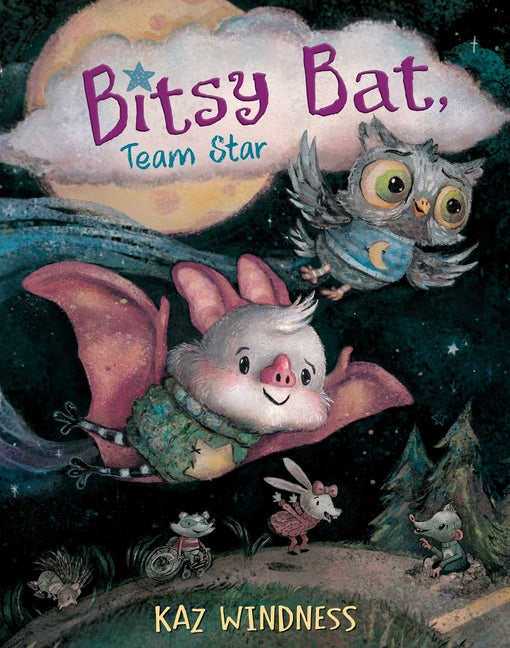 Bitsy Bat, Team Star -- Kaz Windness, Hardcover
