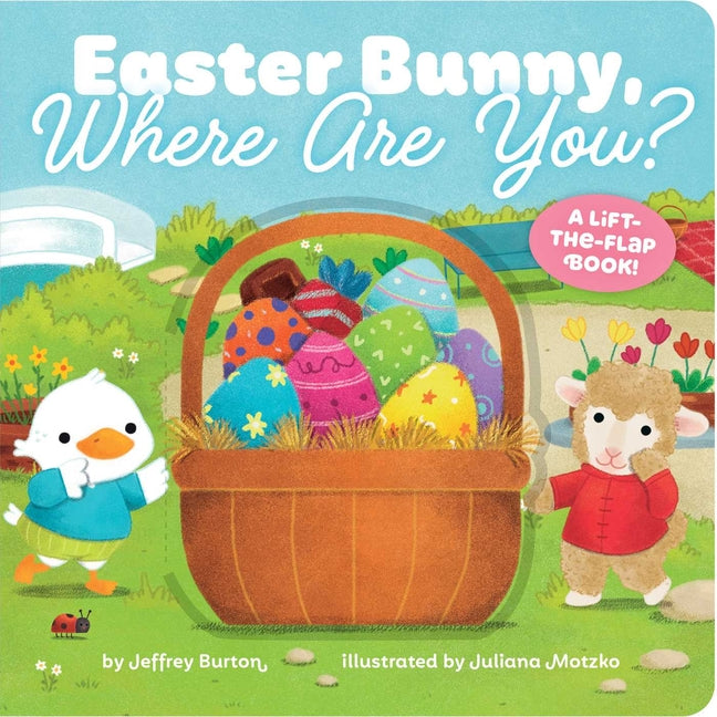 Easter Bunny, Where Are You?: A Lift-The-Flap Book! -- Jeffrey Burton, Board Book