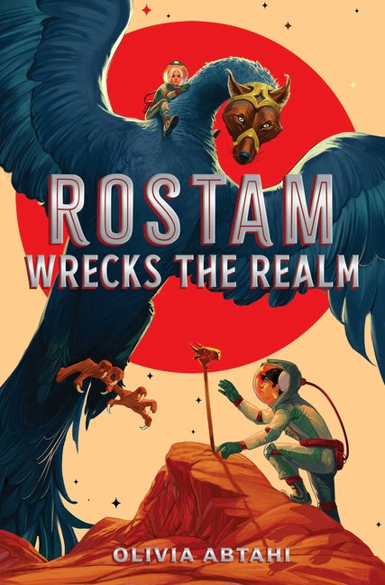 Rostam Wrecks the Realm -- Olivia Abtahi, Hardcover